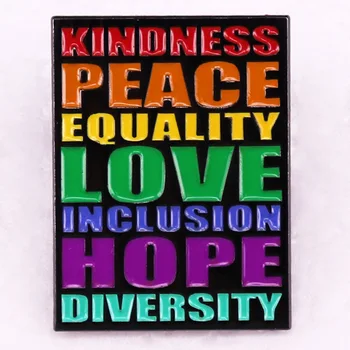 Доброта Мир Равенство Любовь Включение Надежда Разнообразие Эмалевые булавки Радужного цвета Нагрудный знак Брошь Украшение одежды шляпы